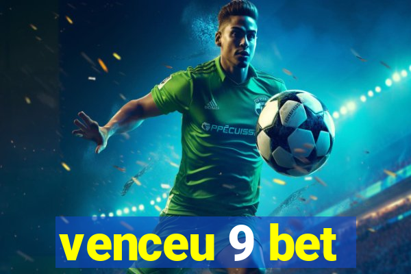 venceu 9 bet